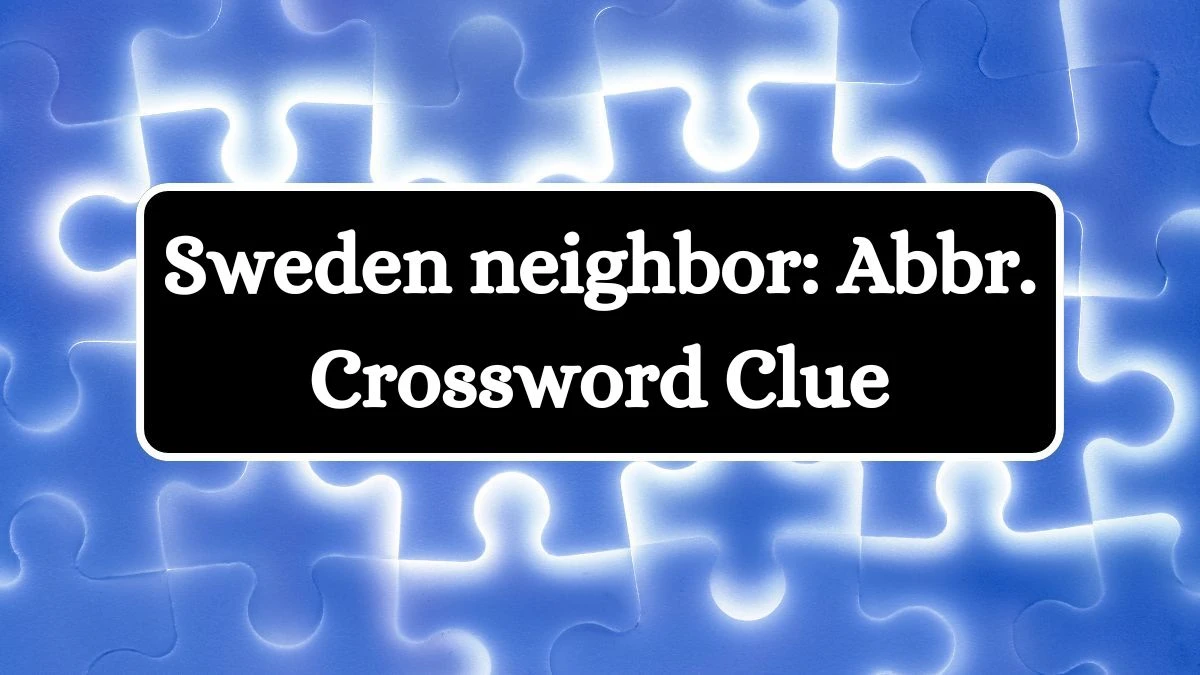 Sweden neighbor: Abbr. Daily Commuter Crossword Clue Puzzle Answer from July 03, 2024