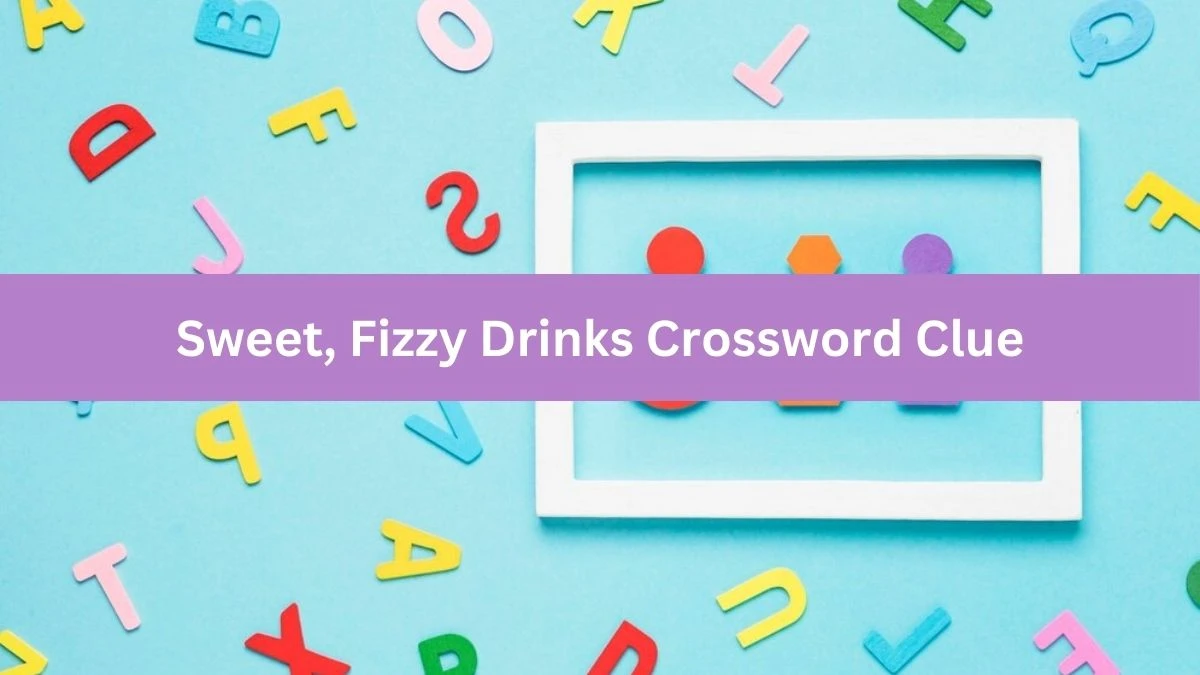 USA Today Sweet, Fizzy Drinks Crossword Clue Puzzle Answer from July 08, 2024