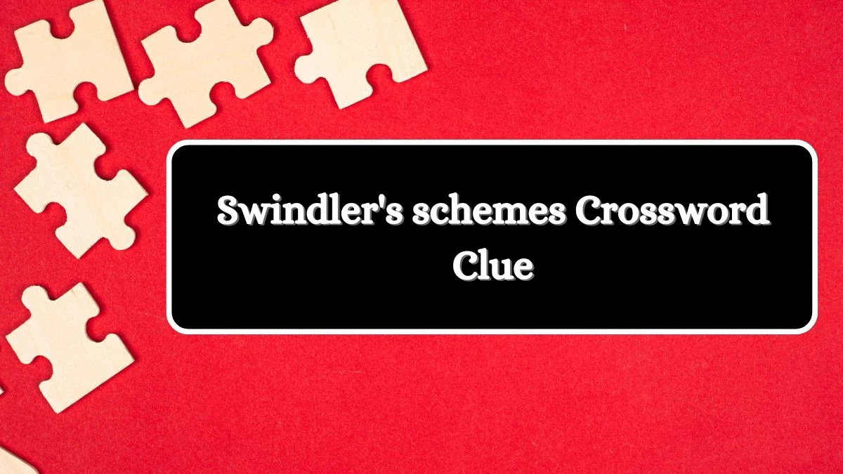 USA Today Swindler's schemes Crossword Clue Puzzle Answer from July 04, 2024