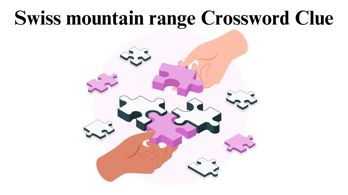 Swiss mountain range Daily Themed Crossword Clue Puzzle Answer from July 01, 2024