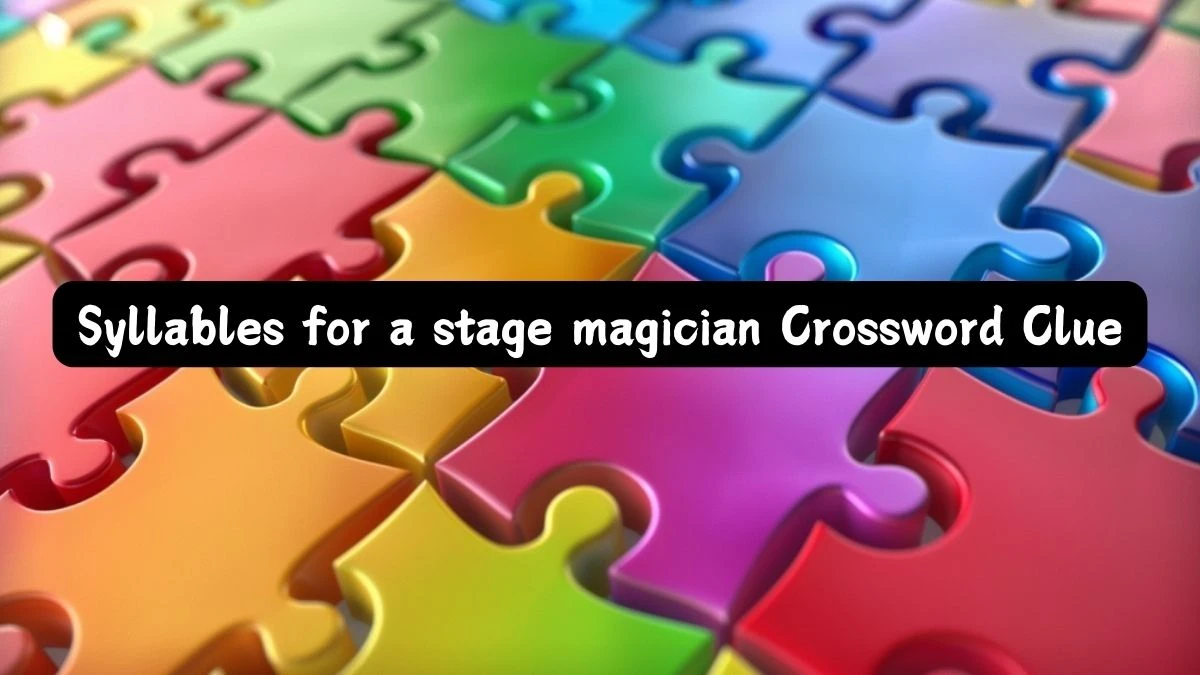 LA Times Syllables for a stage magician Crossword Clue Puzzle Answer from July 10, 2024