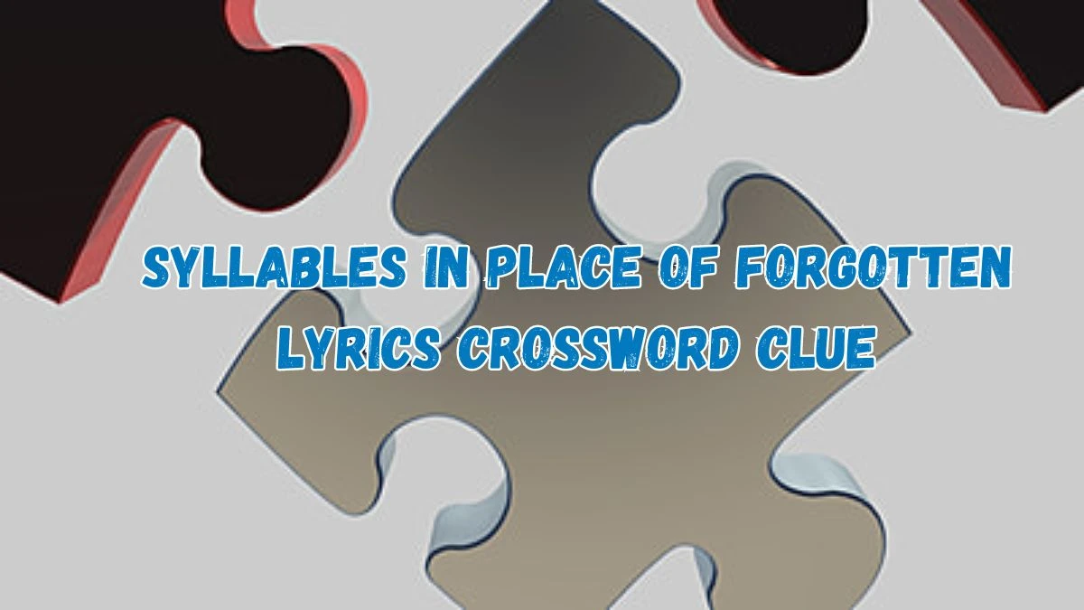 Syllables in place of forgotten lyrics Universal Crossword Clue Puzzle Answer from July 17, 2024