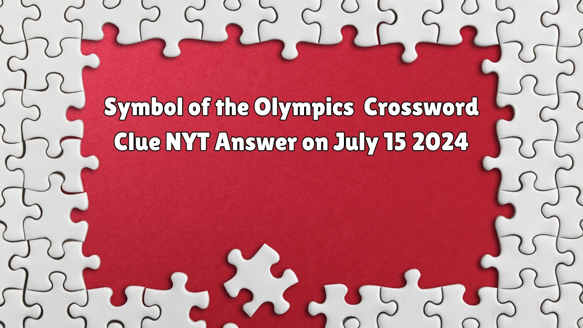 Symbol of the Olympics Crossword Clue NYT Puzzle Answer from July 15, 2024