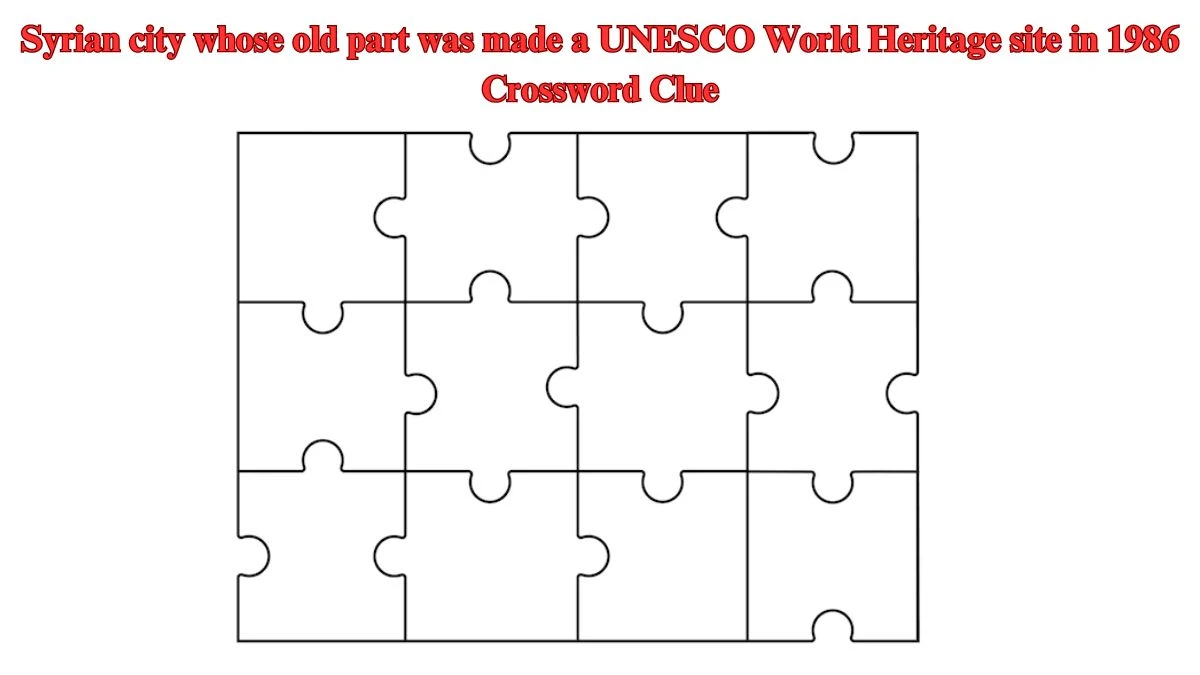 Syrian city whose old part was made a UNESCO World Heritage site in 1986 Crossword Clue Puzzle Answer from July 25, 2024