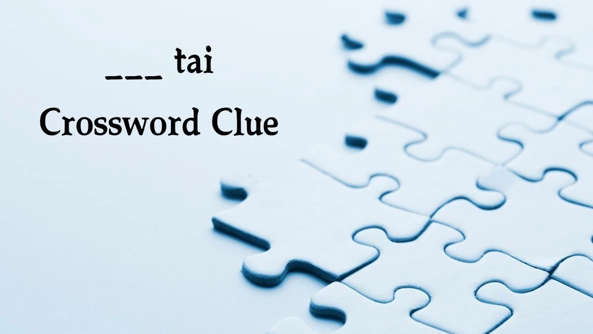 ___ tai Crossword Clue Puzzle Answer from July 31, 2024