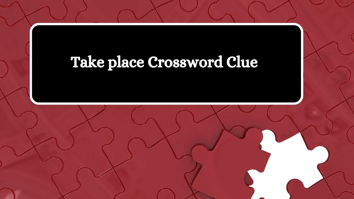 Take place Daily Themed Crossword Clue Answers on July 15, 2024