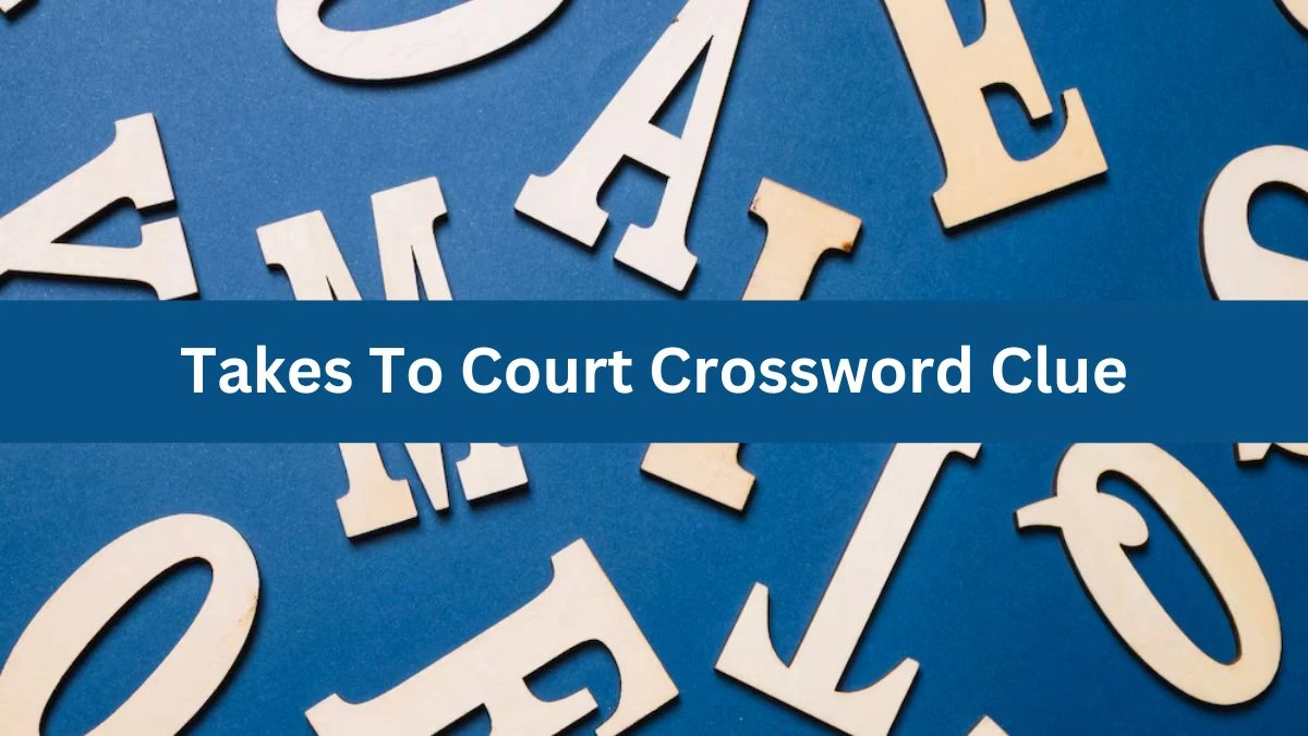 Takes To Court Daily Commuter Crossword Clue Puzzle Answer from July 23, 2024