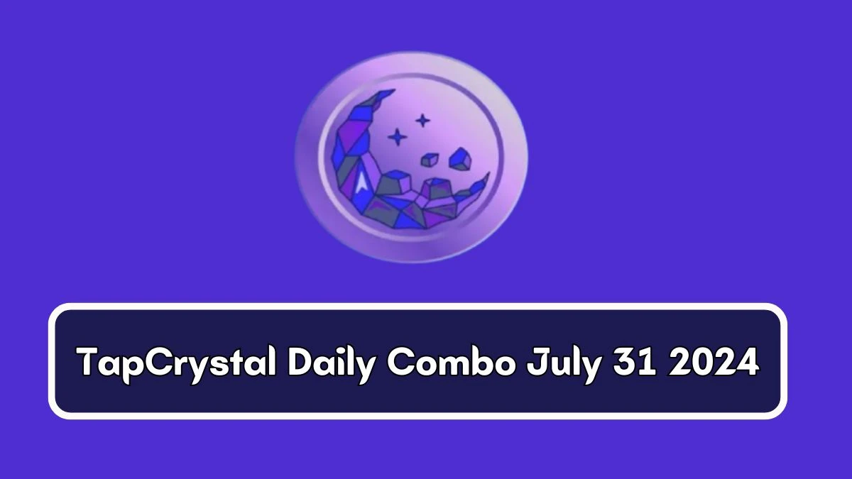 TapCrystal Daily Combo July 31 2024