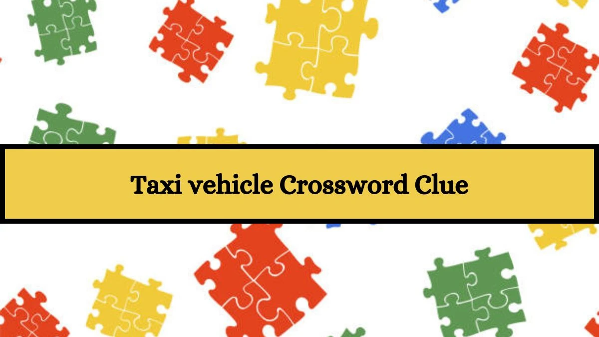 Daily Themed Taxi vehicle Crossword Clue Puzzle Answer from July 19, 2024