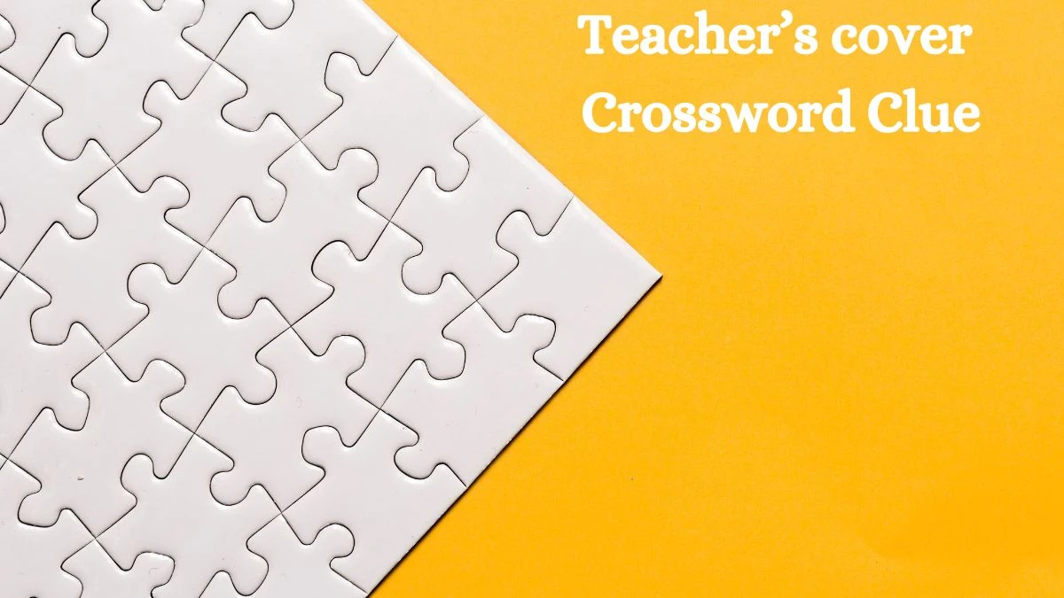 NYT Teacher’s cover Crossword Clue Puzzle Answer from July 23, 2024