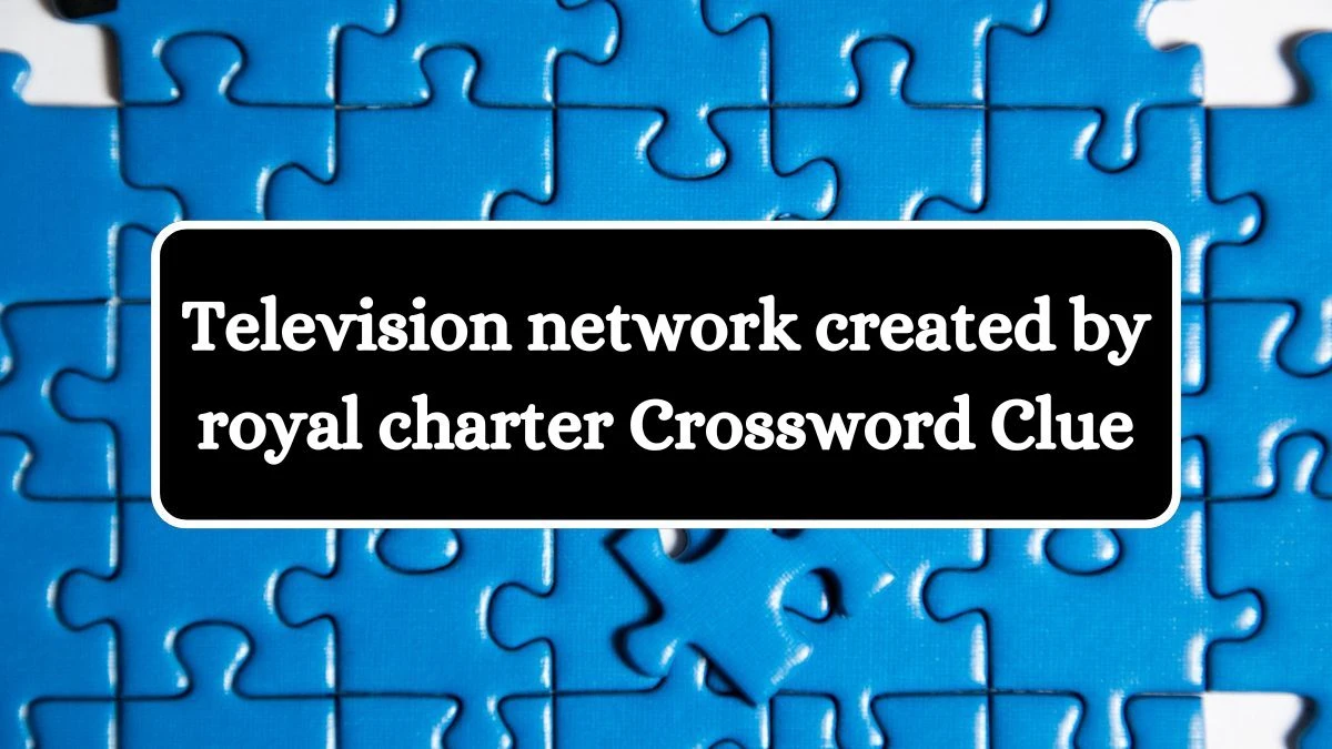 LA Times Television network created by royal charter Crossword Clue Puzzle Answer from July 12, 2024