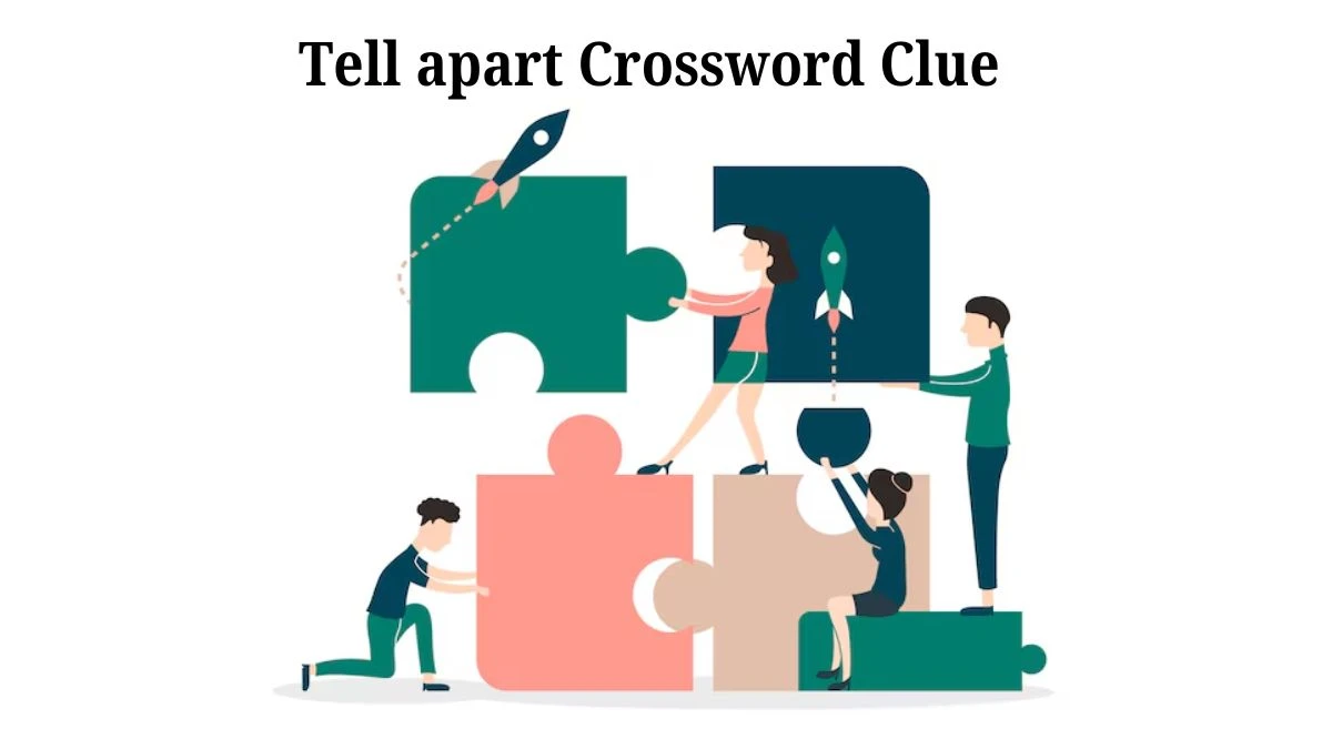 Tell apart 7 Little Words Puzzle Answer from July 30, 2024