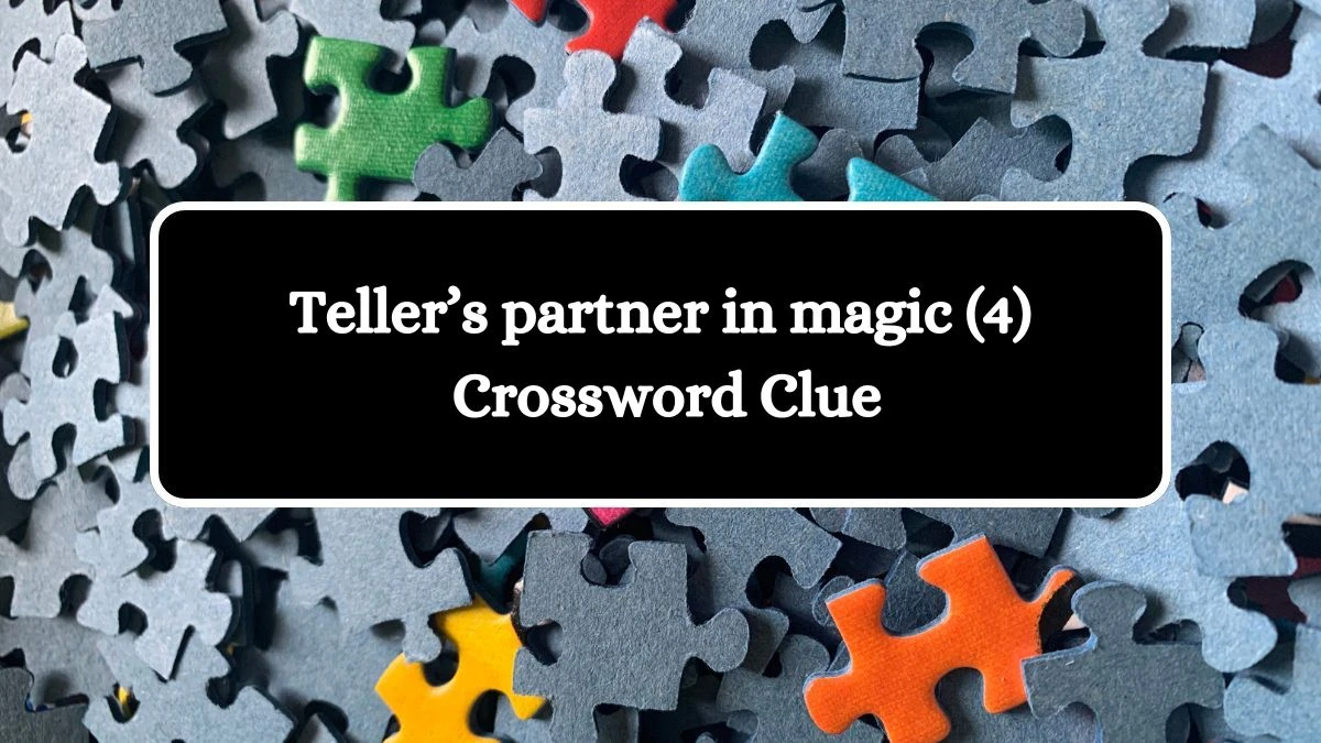 NYT Teller’s partner in magic (4) Crossword Clue Puzzle Answer from July 30, 2024