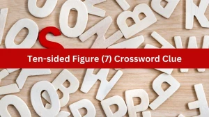 Ten-sided Figure (7) Crossword Clue Puzzle Answer from July 31, 2024