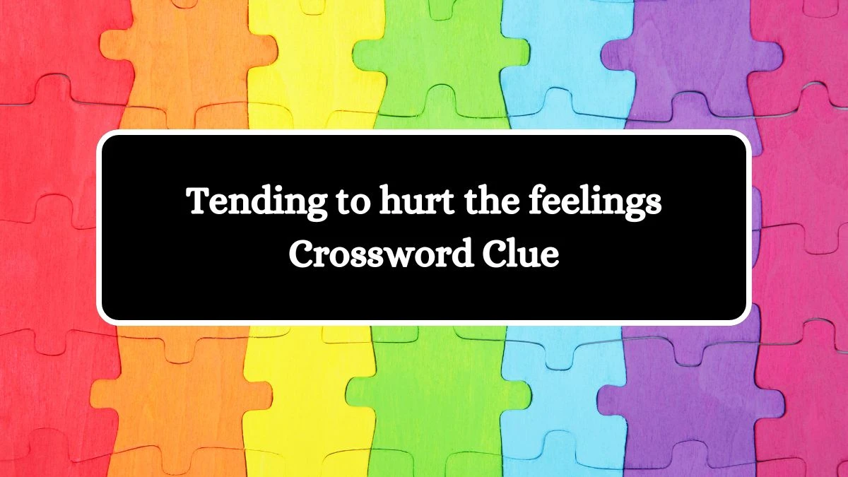 Irish Daily Mail Quick Tending to hurt the feelings Crossword Clue 7 Letters Puzzle Answers from July 09, 2024