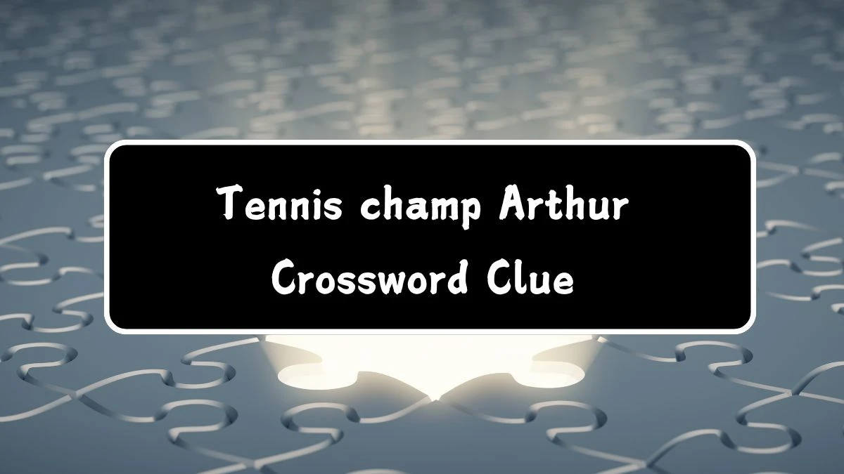 NYT Tennis champ Arthur Crossword Clue Puzzle Answer from July 29, 2024