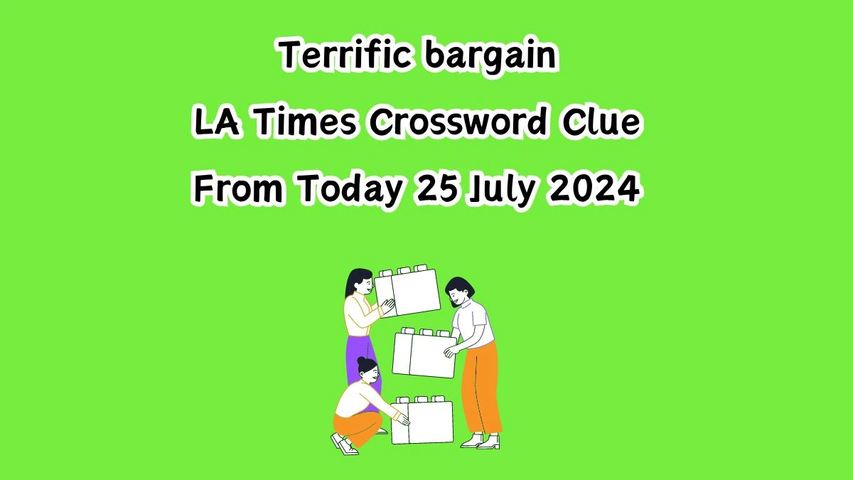 LA Times Terrific bargain Crossword Clue Puzzle Answer from July 25, 2024