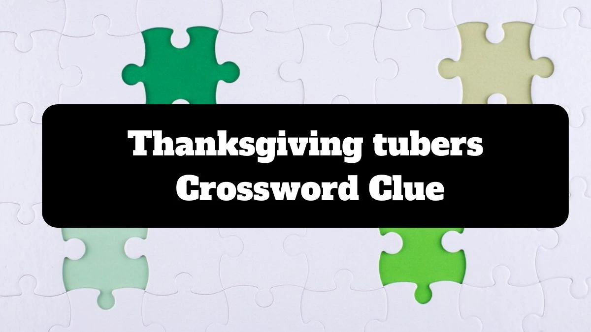 LA Times Thanksgiving tubers Crossword Clue Puzzle Answer from July 16, 2024