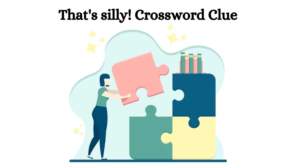 That's silly! Daily Commuter Crossword Clue Puzzle Answer from July 29, 2024