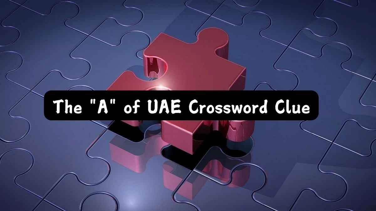 Daily Themed The A of UAE Crossword Clue Puzzle Answer from July 24, 2024