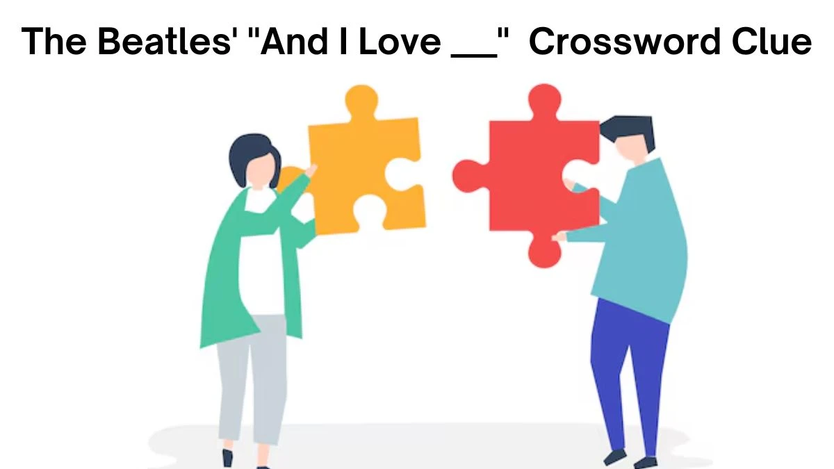 Daily Themed The Beatles' And I Love ___ Crossword Clue Puzzle Answer from July 19, 2024