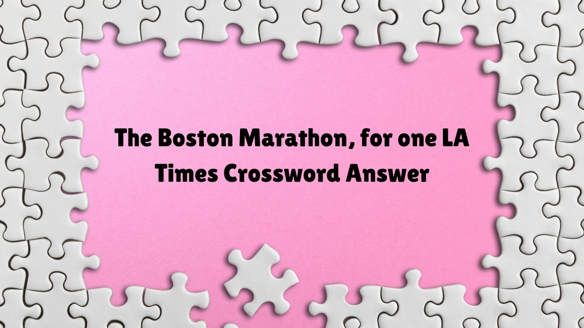 The Boston Marathon, for one LA Times Crossword Clue Puzzle Answer from July 07, 2024