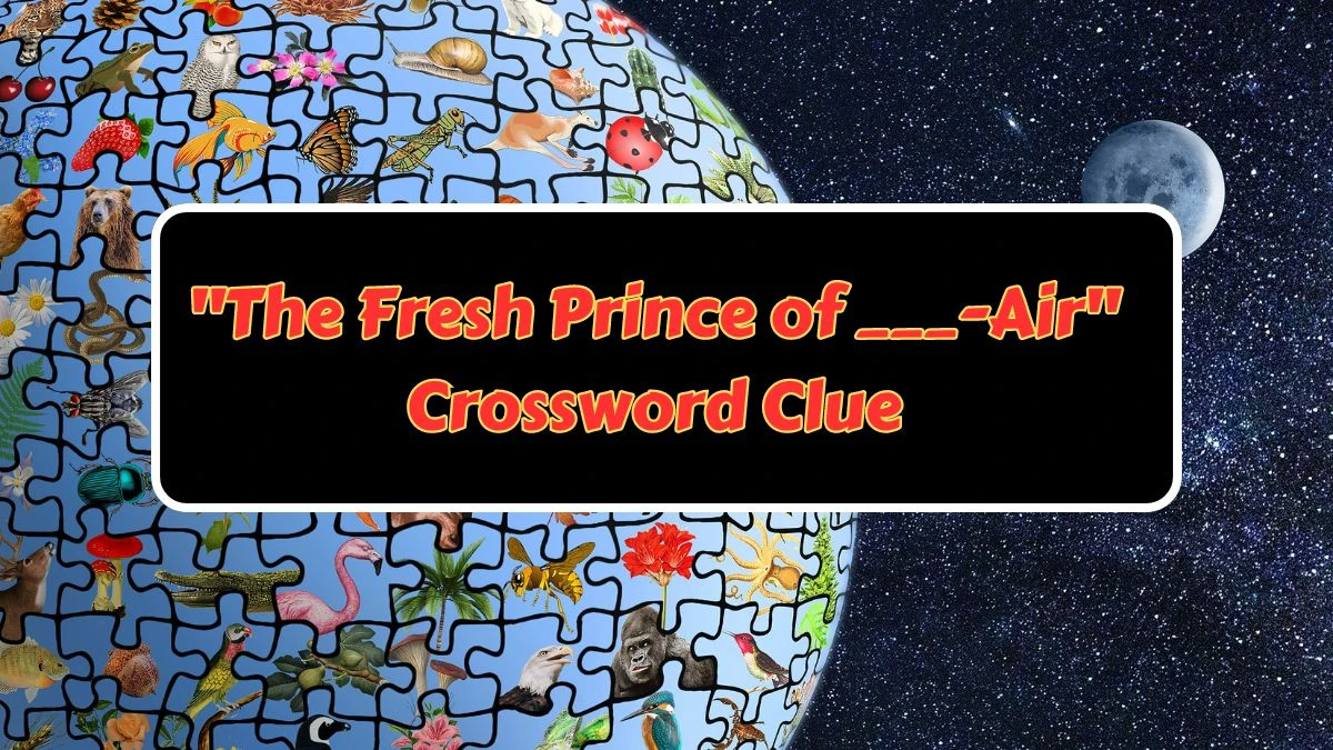 LA Times The Fresh Prince of ___-Air Crossword Clue from July 09, 2024