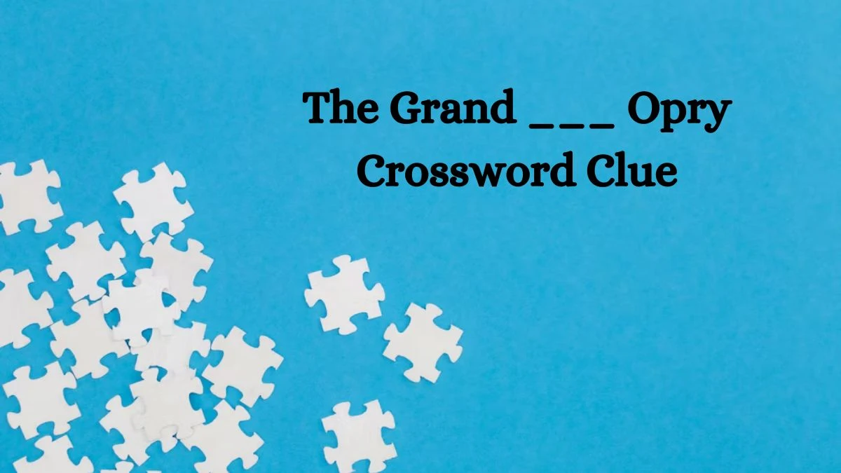 The Grand ___ Opry Daily Themed Crossword Clue Puzzle Answer from July 28, 2024