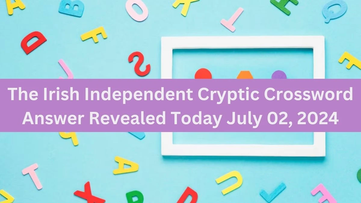 The Irish Independent Cryptic Crossword Answer Revealed Today July 02, 2024