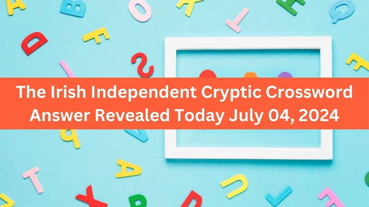 The Irish Independent Cryptic Crossword Answer Revealed Today July 04, 2024