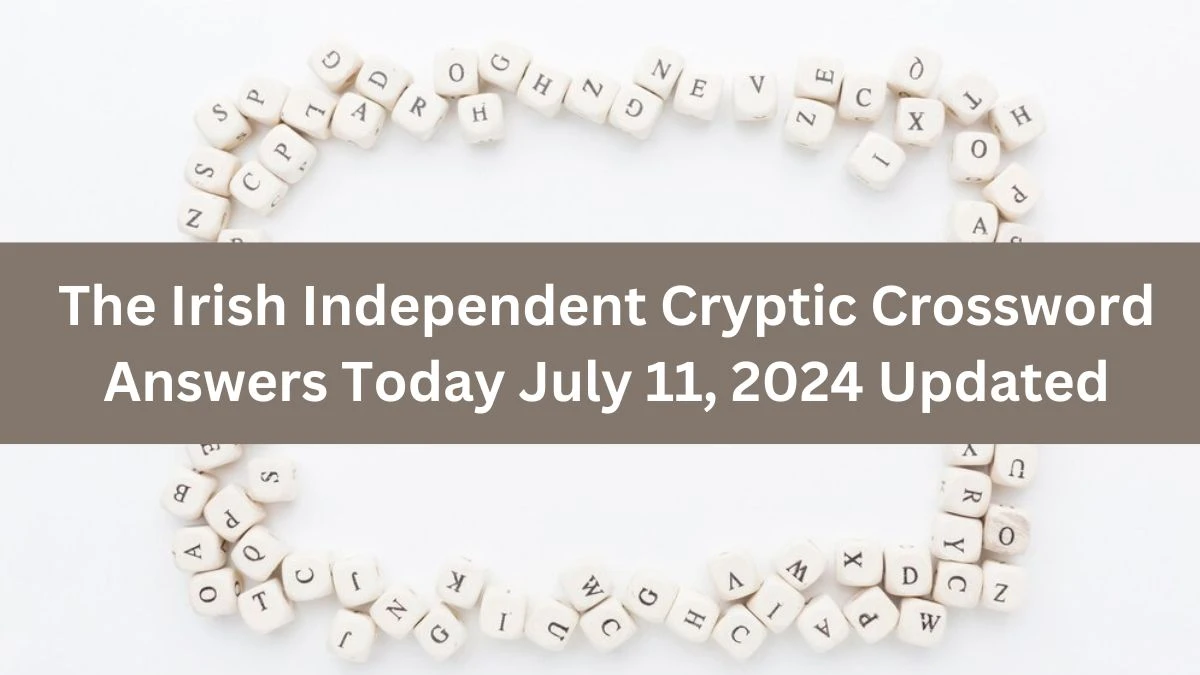 The Irish Independent Cryptic Crossword Answers Today July 11, 2024 Updated