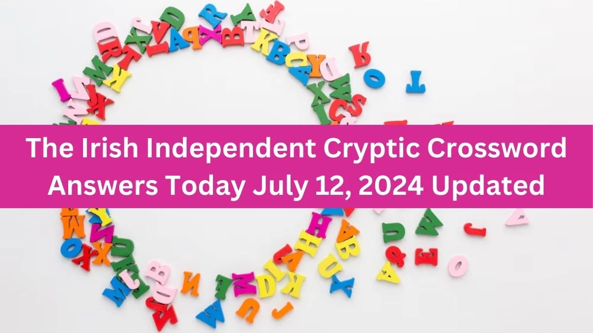 The Irish Independent Cryptic Crossword Answers Today July 12, 2024 Updated