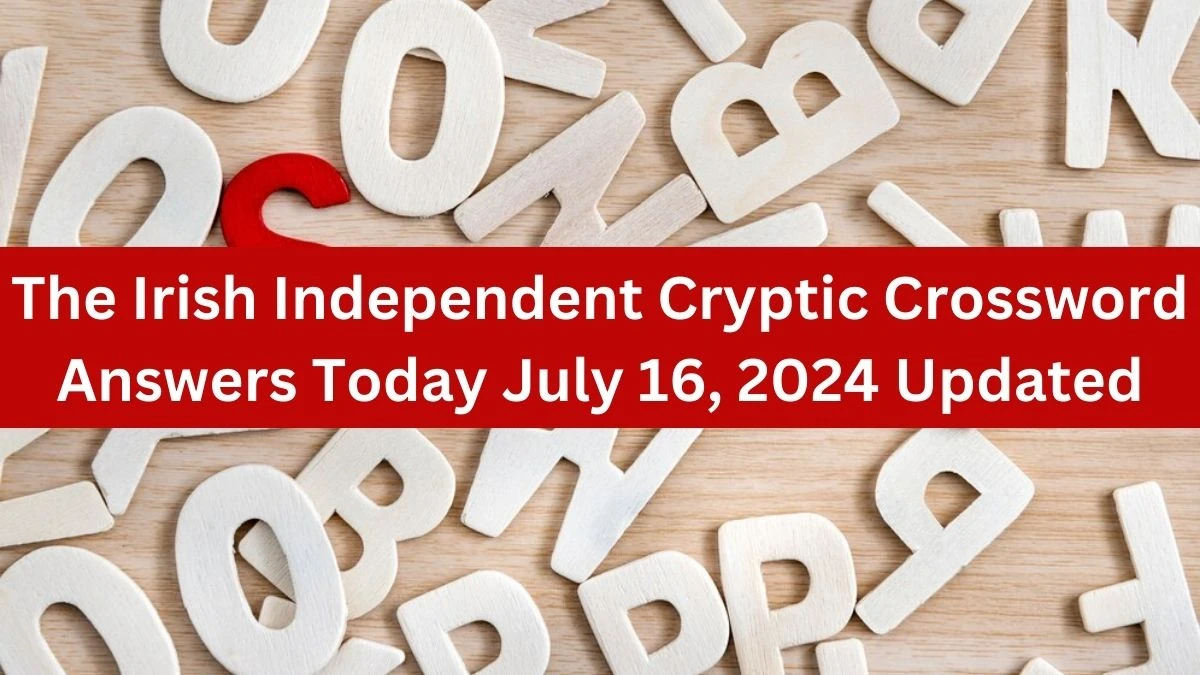 The Irish Independent Cryptic Crossword Answers Today July 16, 2024 Updated