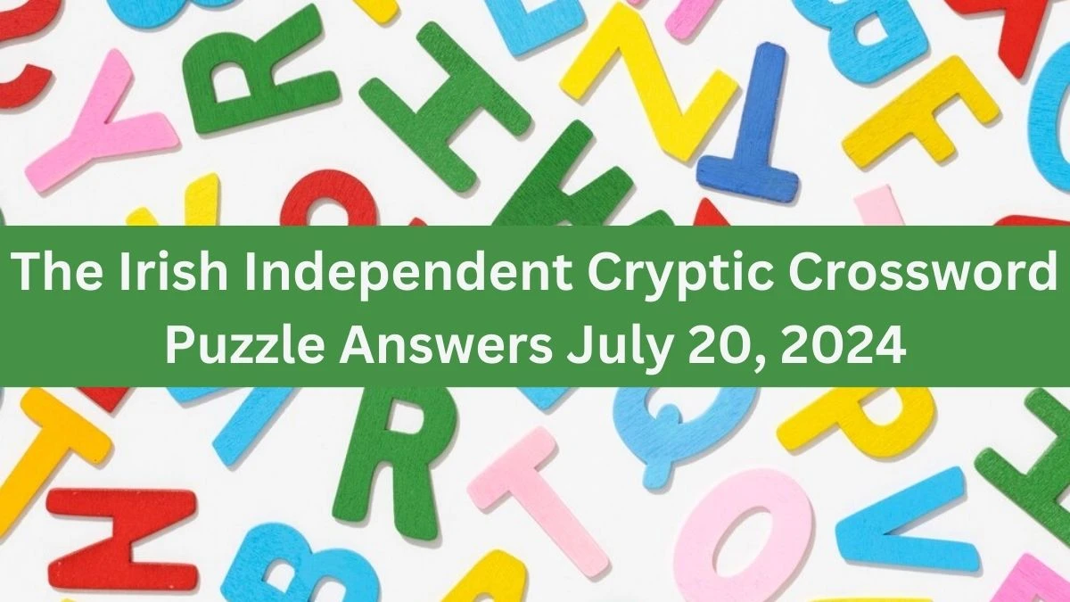 The Irish Independent Cryptic Crossword Puzzle Answers July 20, 2024