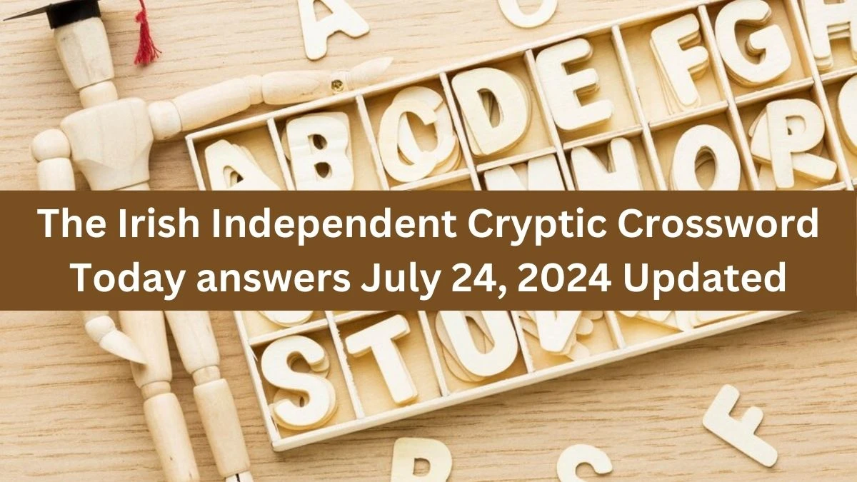 The Irish Independent Cryptic Crossword Today answers July 24, 2024 Updated