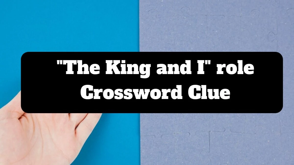 The King and I role Daily Commuter Crossword Clue Puzzle Answer from July 17, 2024