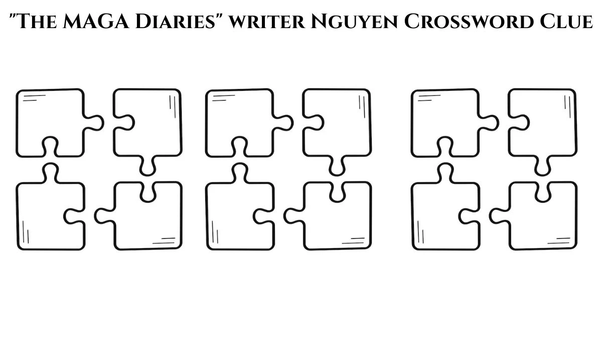 LA Times The MAGA Diaries writer Nguyen Crossword Clue Puzzle Answer from July 21, 2024
