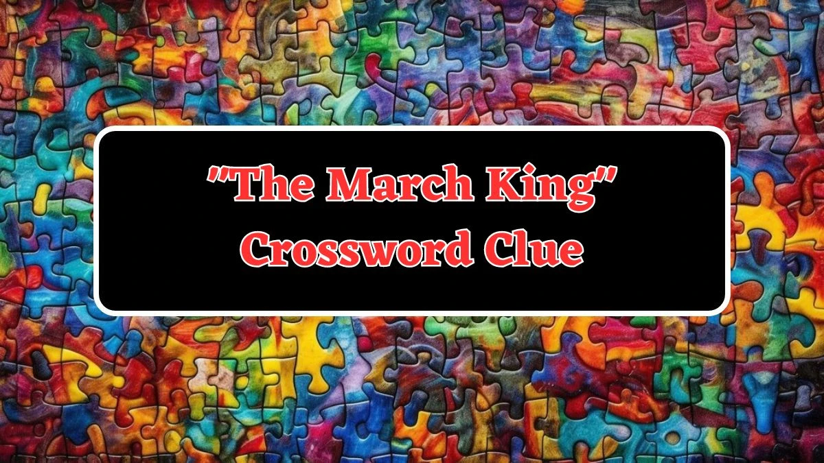 The March King Daily Commuter Crossword Clue Answers on July 25, 2024