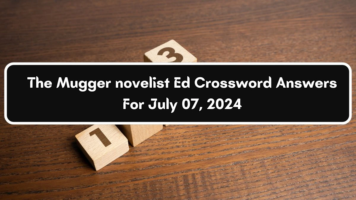 Eugene Sheffer The Mugger novelist Ed Crossword Clue Puzzle Answer from July 07, 2024