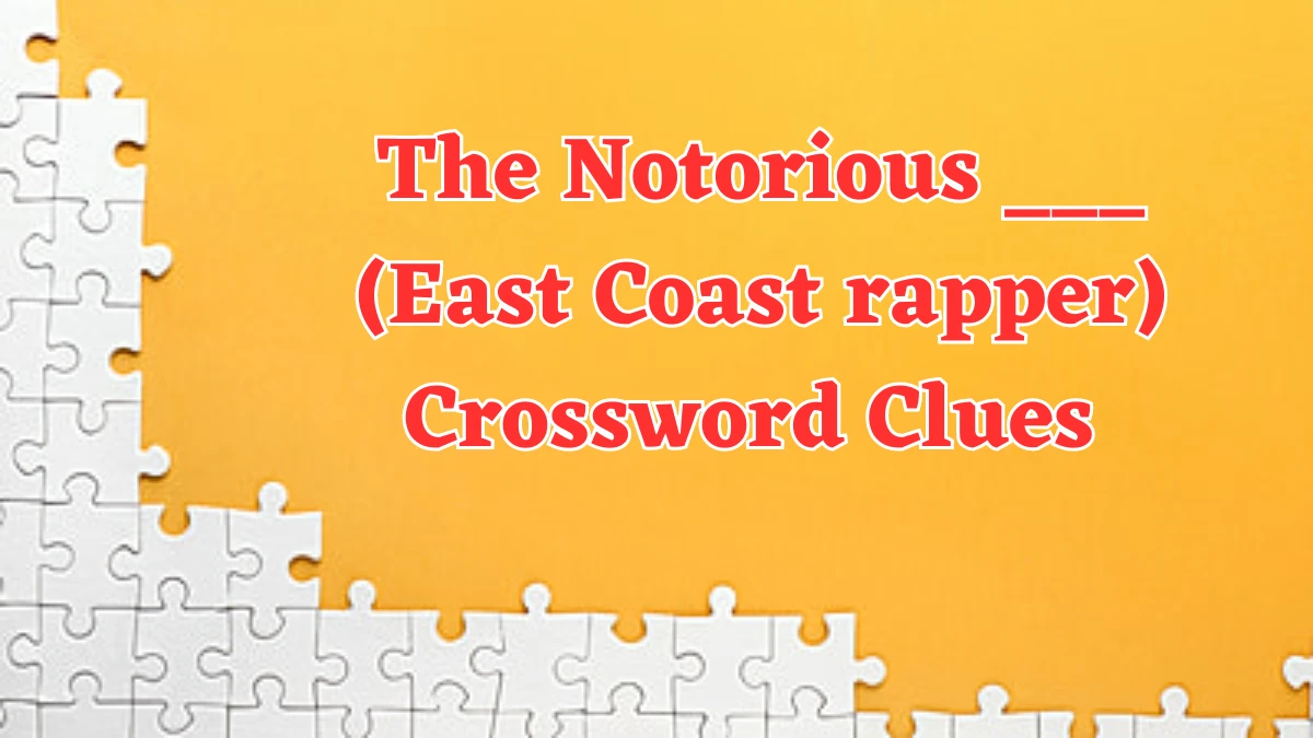 Daily Themed The Notorious ___ (East Coast rapper) Crossword Clue Puzzle Answer from July 22, 2024