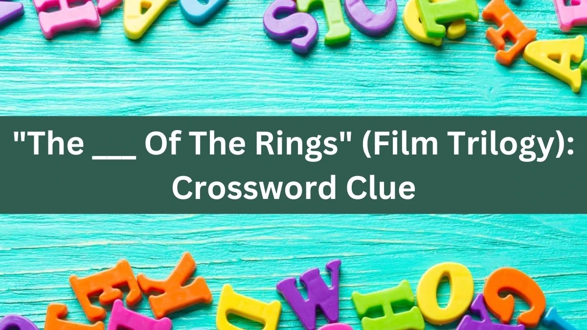 The ___ Of The Rings (Film Trilogy): Daily Themed Crossword Clue Puzzle Answer from July 22, 2024