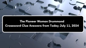 The Pioneer Woman Drummond Crossword Clue Puzzle Answer from July 11, 2024