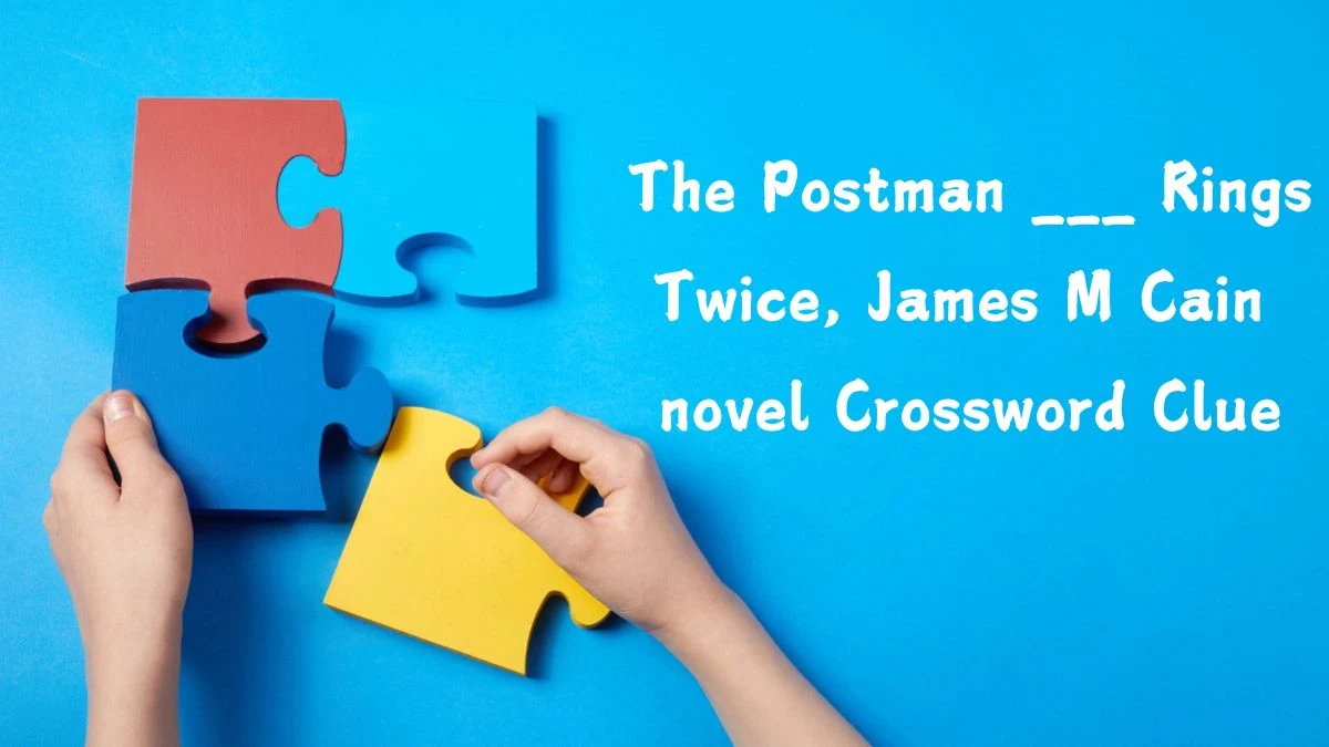 The Postman ___ Rings Twice, James M Cain novel Crossword Clue Puzzle Answer from July 12, 2024