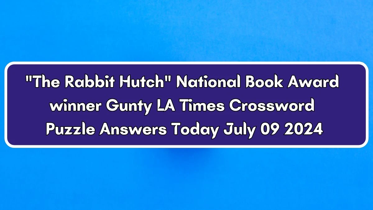 LA Times The Rabbit Hutch National Book Award winner Gunty Crossword Clue from July 09, 2024