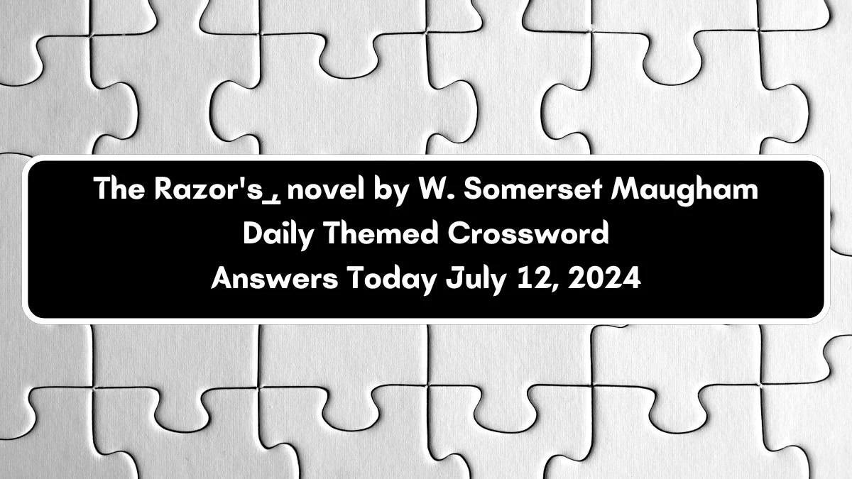 Daily Themed The Razor's ___, novel by W. Somerset Maugham Crossword Clue Puzzle Answer from July 12, 2024