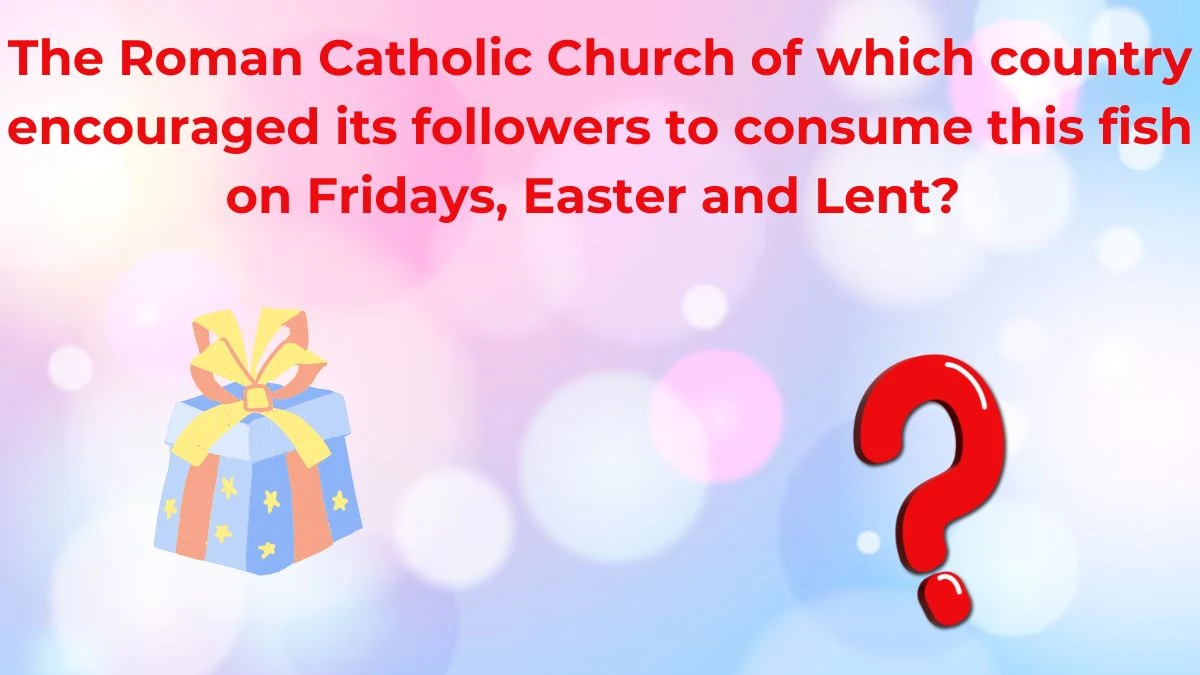 The Roman Catholic Church of which country encouraged its followers to consume this fish on Fridays, Easter and Lent? Amazon Quiz Answer Today July 01, 2024