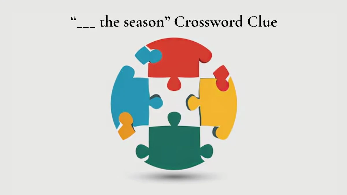 USA Today “___ the season” Crossword Clue Puzzle Answer from July 12, 2024