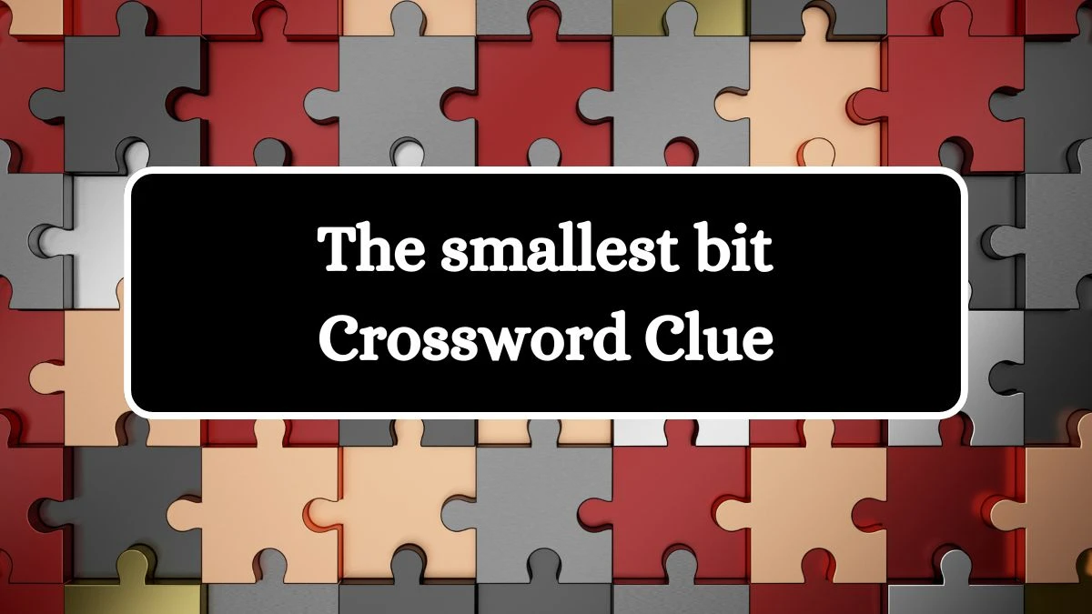 NYT The smallest bit Crossword Clue Puzzle Answer from July 09, 2024