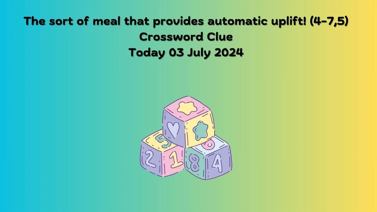 ​The sort of meal that provides automatic uplift! (4-7,5)​ Telegraph Quick Crossword Clue Puzzle Answer from July 03, 2024