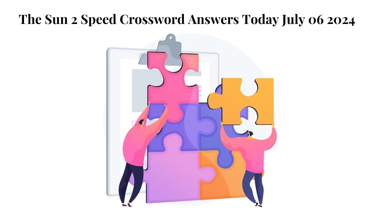 The Sun 2 Speed Crossword Answers Today July 06 2024